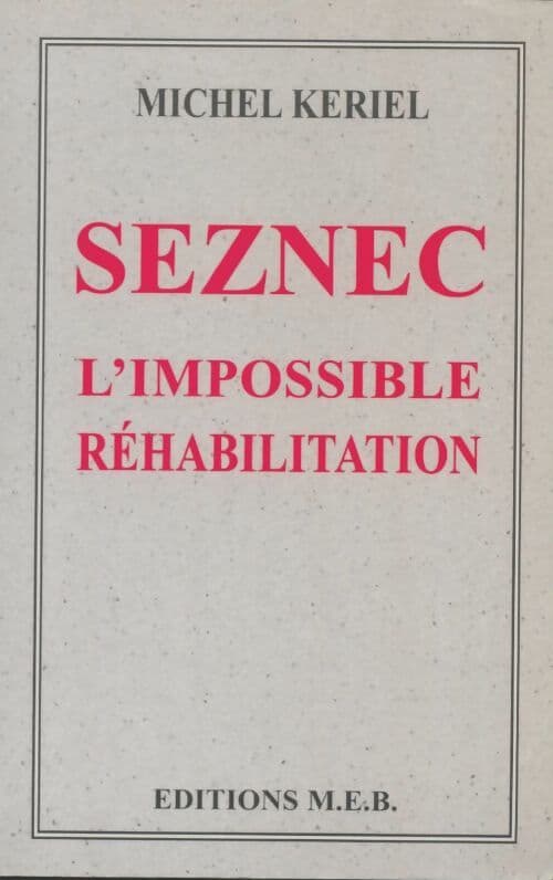 Seznec : L'impossible réhabilitation - Michel Keriel